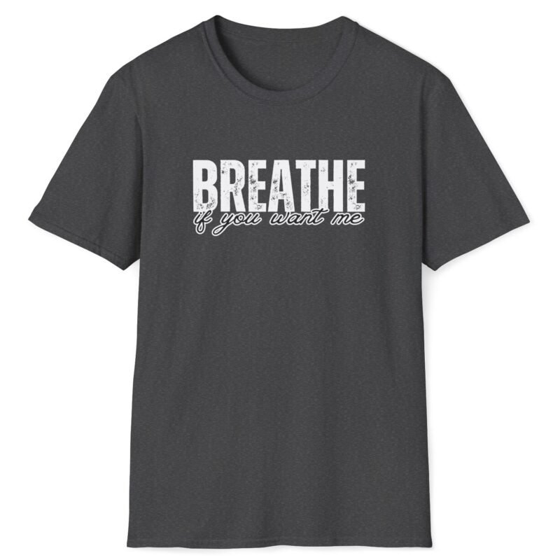 Breathe If You Want Me Tee 😏💨 Dark Heather by Tees For Singles