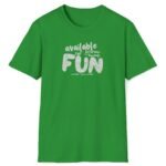 Available for Fun Tee 😏🎉 Subtle Hint Weekend Dating Leading To More T-Shirt Irish Green by Tees For Singles