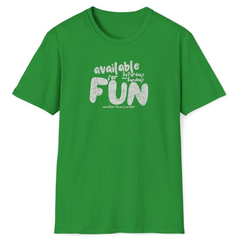 Available for Fun Tee 😏🎉 Subtle Hint Weekend Dating Leading To More T-Shirt Irish Green by Tees For Singles