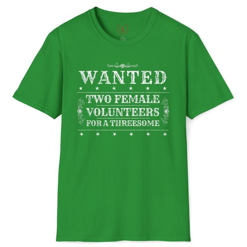 Wanted Two Females For A Threesome T-Shirt (Text Only) 😂 – Funny Distressed Design T-Shirt Irish Green by Tees For Singles