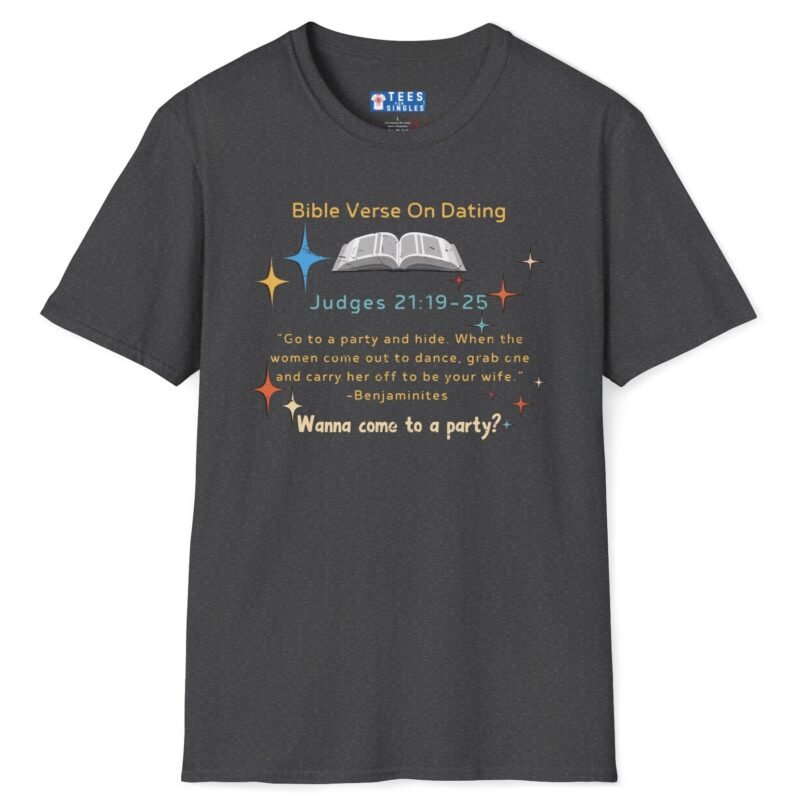 Bible Verse About Dating Tee ✨📖 Short: Wanna Come to a Party? Funny T-Shirt Dark Heather by Tees For Singles
