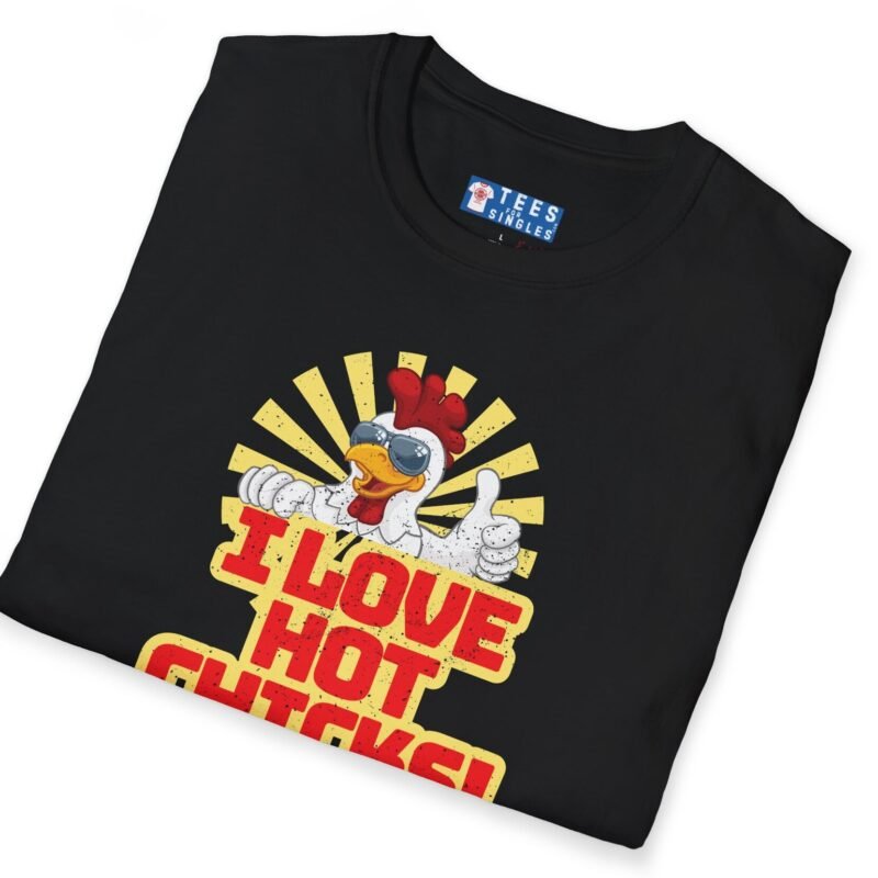 I Love Hot Chicks! T-Shirt 😂 Funny Rooster Flirty Tee by Tees For Singles