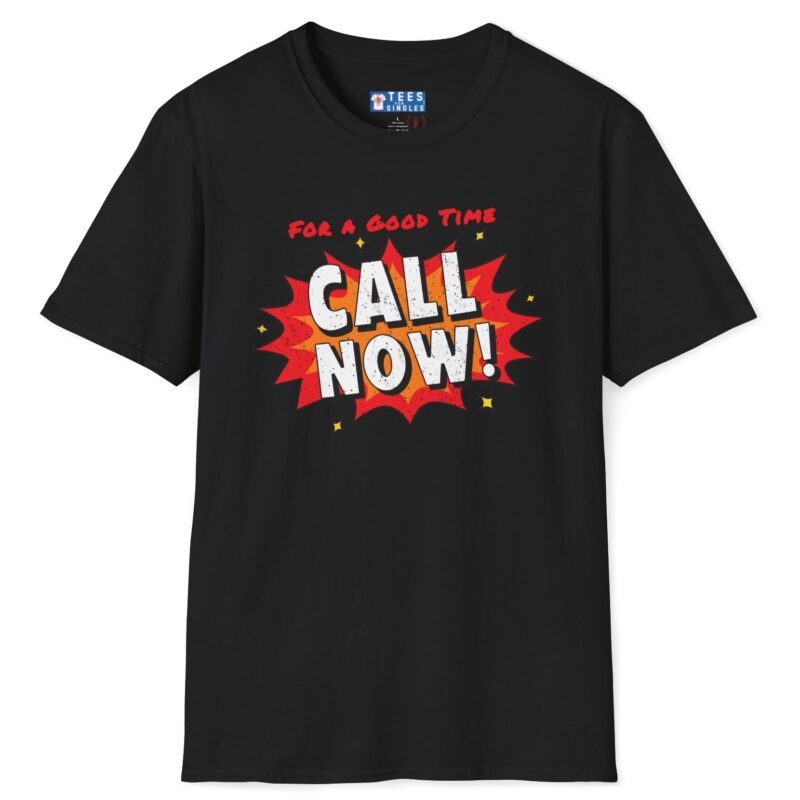 For A Good Time Call Now! T-Shirt ☎️😉- Distressed Design Black by Tees For Singles