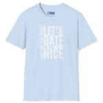 Let’s Date If You’re Nice And Cute And Smart Tee 💬❤️ Straight To The Point Light Blue by Tees For Singles