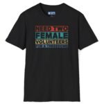 Need Two Female Volunteers For A Threesome (Vintage Color Strips) Funny T-Shirt 😉😂 by Tees For Singles