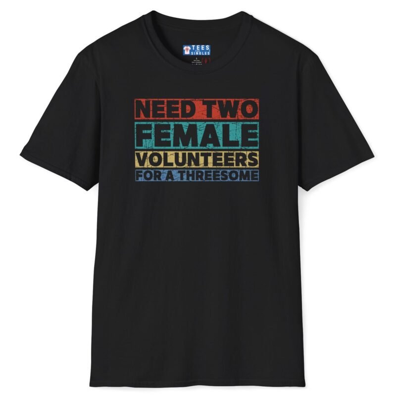 Need Two Female Volunteers For A Threesome (Vintage Color Strips) Funny T-Shirt 😉😂 by Tees For Singles