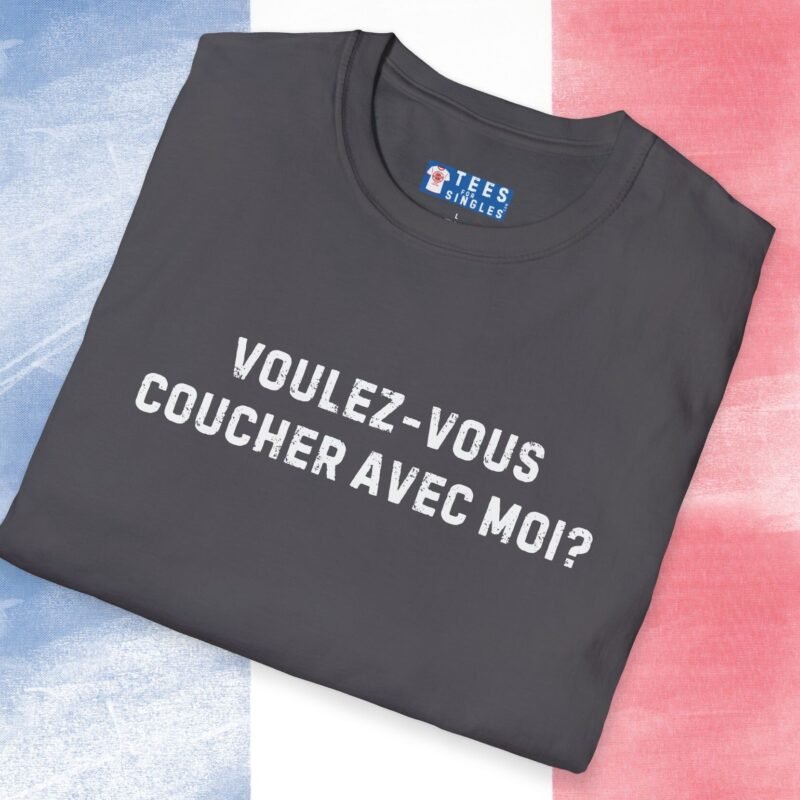 Voulez-Vous Coucher Avec Moi? Text Only Flirty Tee 🇫🇷❤️ Asking in French May Just Work! by Tees For Singles