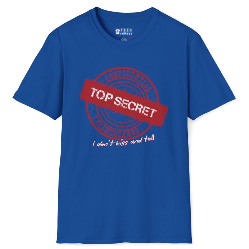 Confidential Top Secret “I Don’t Kiss And Tell” Tee 😉💖 Royal by Tees For Singles