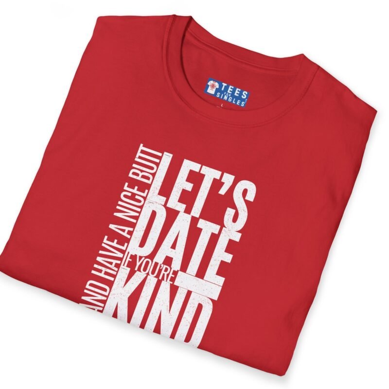 Let’s Date If You’re Kind (and Have a Nice Butt) Premium Tee 🍑😉 by Tees For Singles