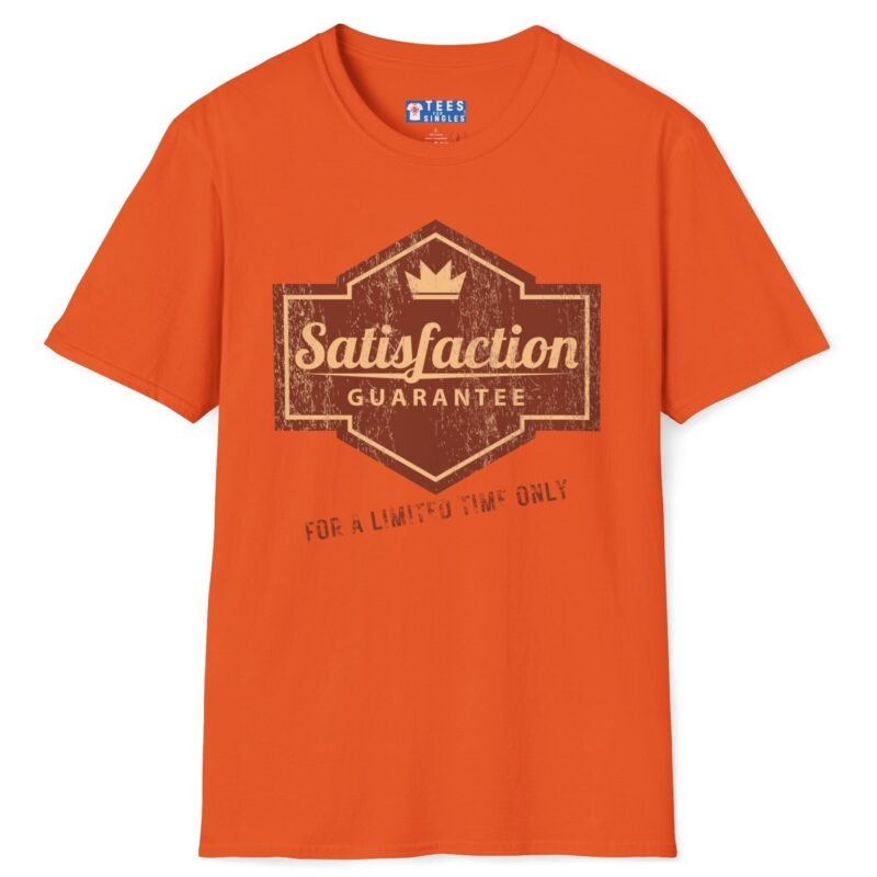 Satisfaction Guarantee For A Limited Time Only Tee 😉 Your Playful Promise! 👑 Orange by Tees For Singles