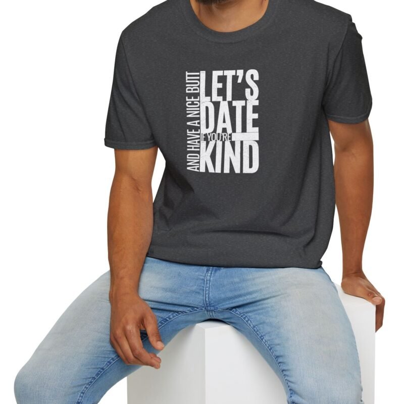 Let’s Date If You’re Kind (and Have a Nice Butt) Premium Tee 🍑😉 by Tees For Singles