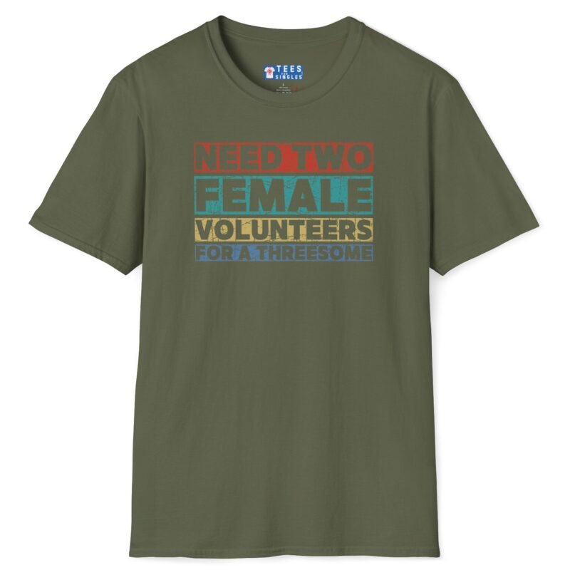 Need Two Female Volunteers For A Threesome (Vintage Color Strips) Funny T-Shirt 😉😂 Military Green by Tees For Singles