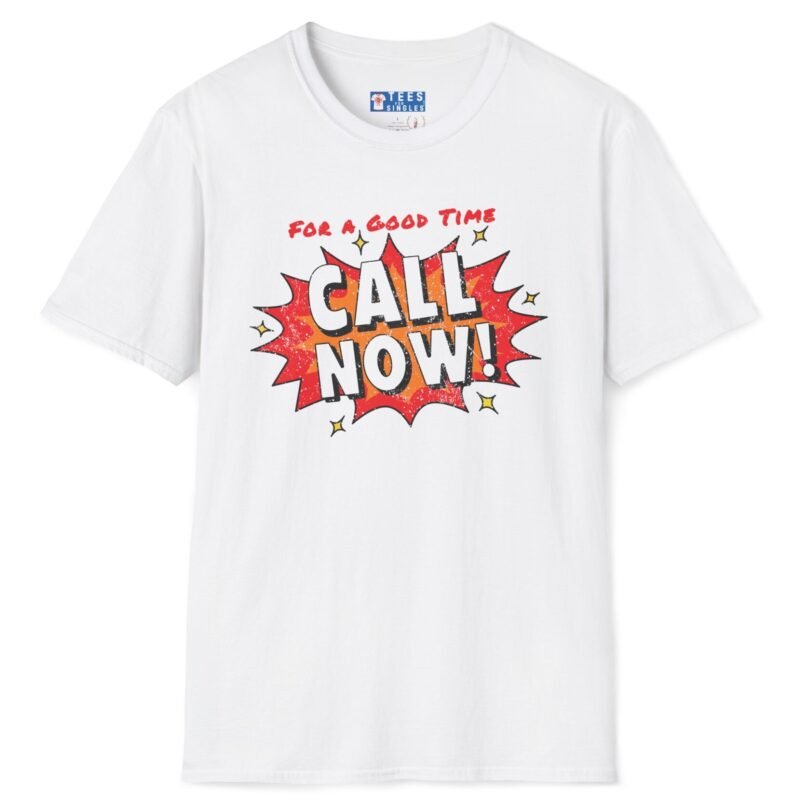 For A Good Time Call Now! T-Shirt ☎️😉- Distressed Design White by Tees For Singles