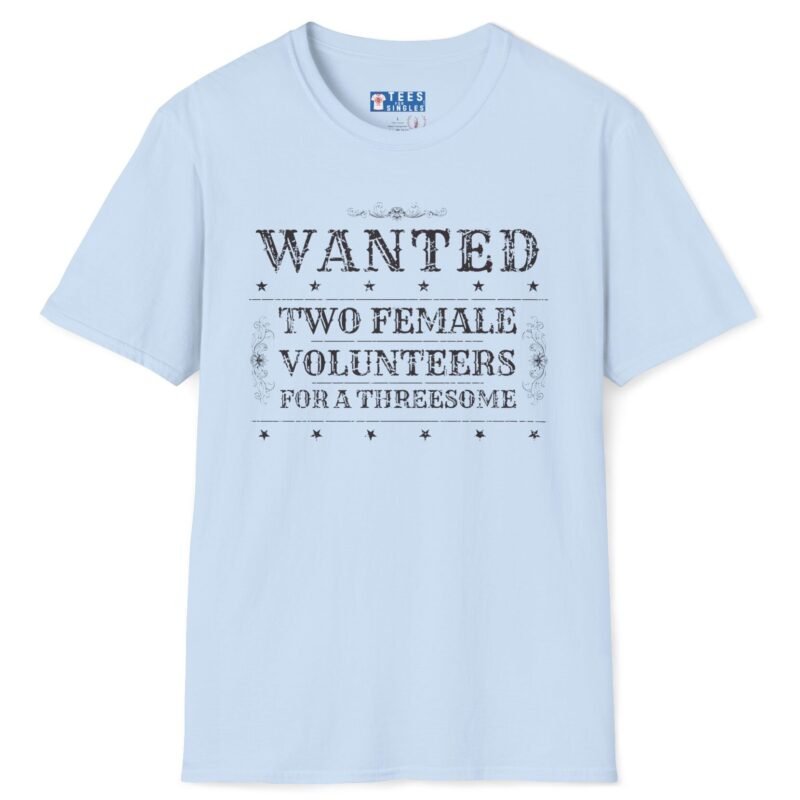 Wanted Two Females For A Threesome T-Shirt (Text Only) 😂 – Funny Distressed Design T-Shirt Light Blue by Tees For Singles