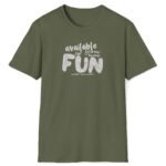 Available for Fun Tee 😏🎉 Subtle Hint Weekend Dating Leading To More T-Shirt Military Green by Tees For Singles