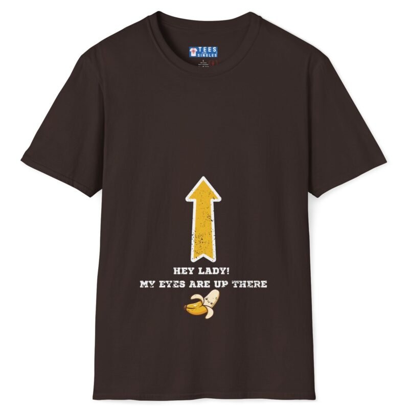 Hey Lady! My Eyes Are Up There Banana Tee 🍌😂 Dark Chocolate by Tees For Singles