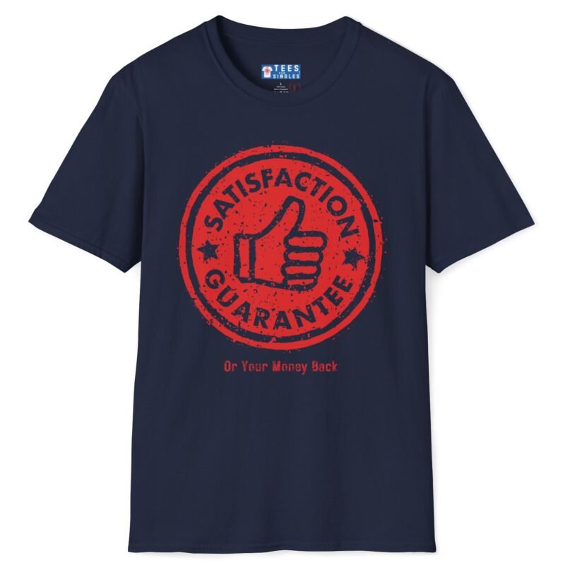 Satisfaction Guaranteed Or Your Money Back Tee 👍 Or Your Money Back! 😉 Navy by Tees For Singles