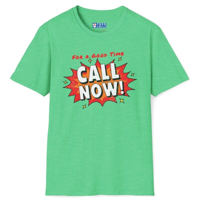 For A Good Time Call Now! T-Shirt ☎️😉- Distressed Design Heather Irish Green by Tees For Singles