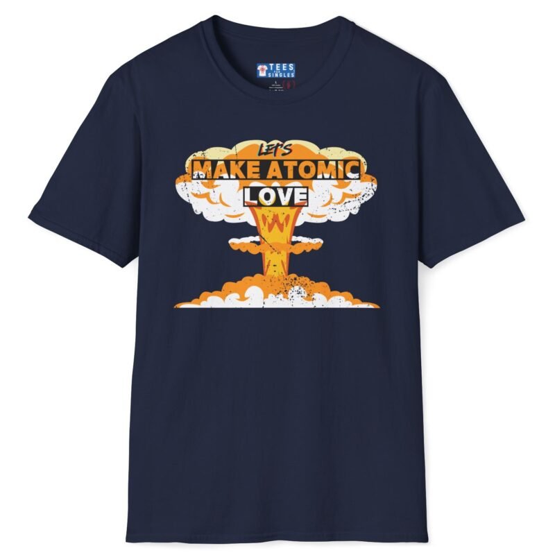 Let’s Make Atomic Love 🔥💥 Premium Tee Navy by Tees For Singles