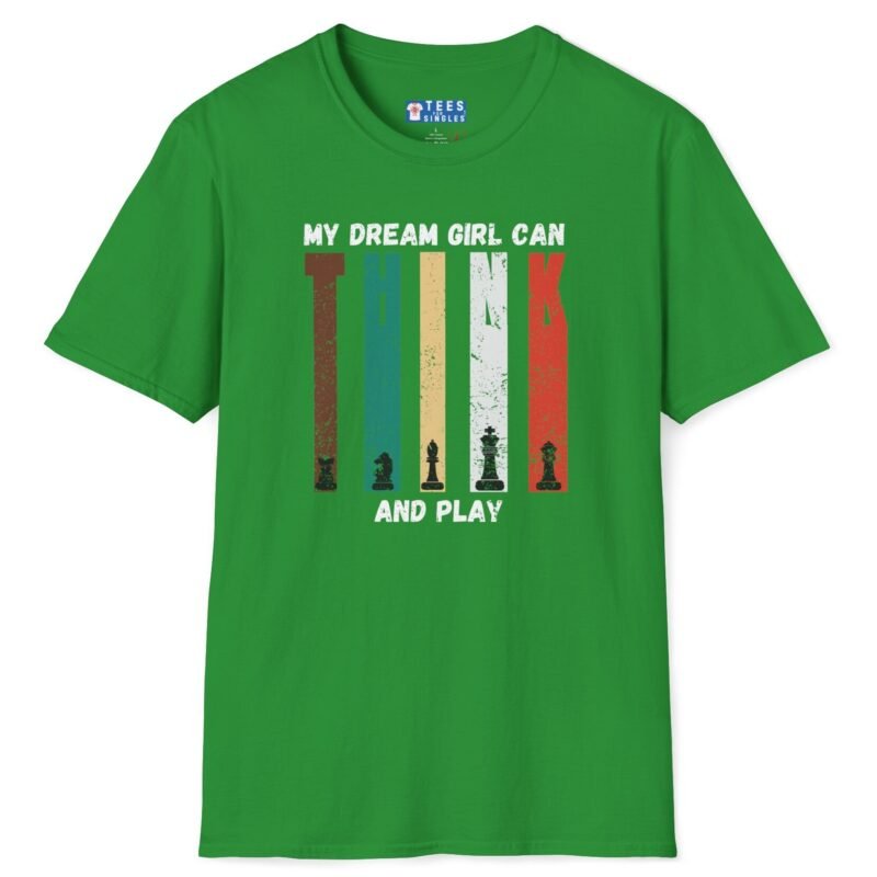 My Dream Girl Thinks & Plays Chess Tee♟️❤️ T-Shirt For Flirting Irish Green by Tees For Singles