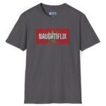 Naughtyflix and Chill- Wear An Invitation Ad To Find The Right “Kind” Of Company🌿Tee 🍿 = Charcoal by Tees For Singles