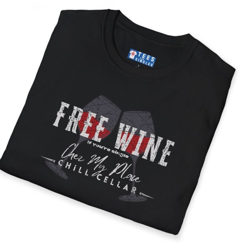 Free Wine If You Are Single – Chez My Place – Chill Cellar🍷T-shirt 😆 – Distressed Inviting Design T-shirt Black by Tees For Singles