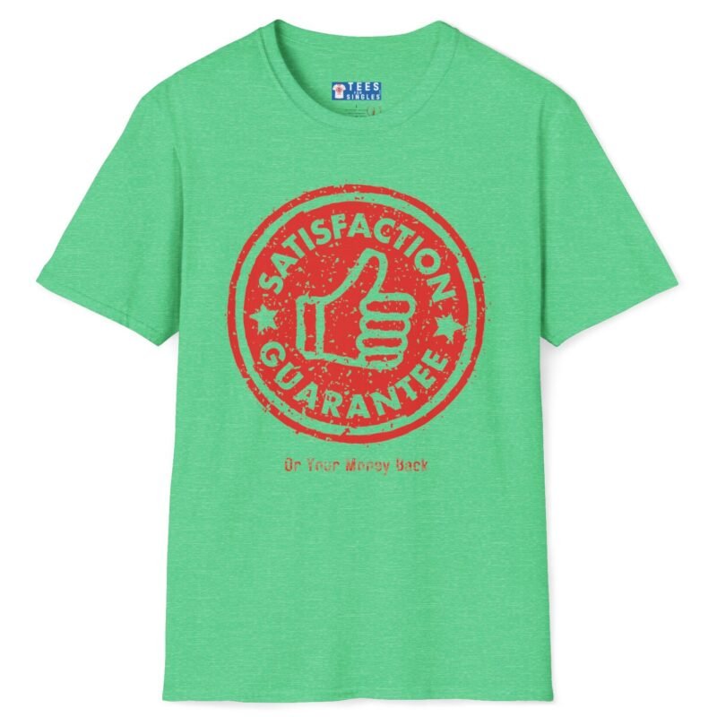 Satisfaction Guaranteed Or Your Money Back Tee 👍 Or Your Money Back! 😉 Heather Irish Green by Tees For Singles