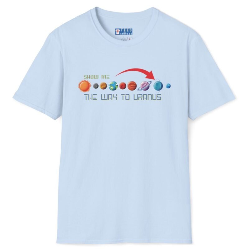 Show Me the Way to Uranus Tee 🪐😉 Funny Flirty T-shirt Light Blue by Tees For Singles