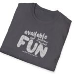 Available for Fun Tee 😏🎉 Subtle Hint Weekend Dating Leading To More T-Shirt by Tees For Singles