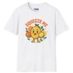 Squeeze Me Premium Tee 🍋🔥 – Cute Funny Orange Graphic T-Shirt White by Tees For Singles