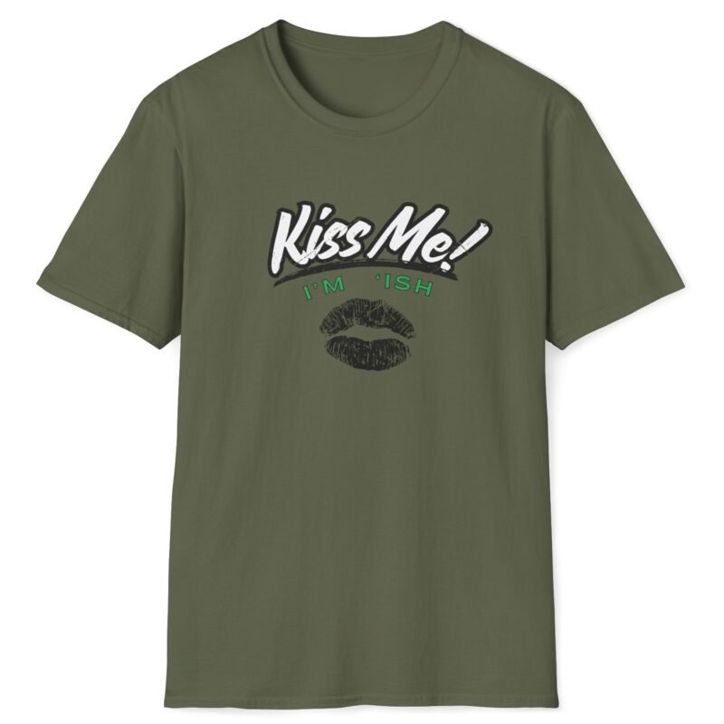 Kiss Me I’m ‘Ish 💋 Playful Flirty Tee – Get Kisses Irish Or Not Military Green by Tees For Singles