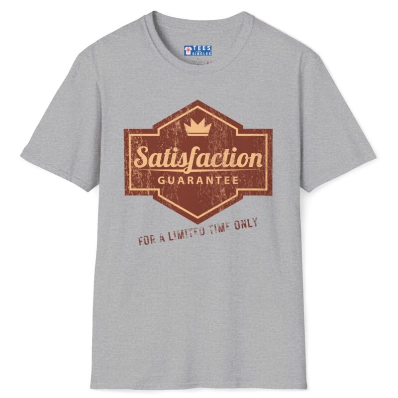 Satisfaction Guarantee For A Limited Time Only Tee 😉 Your Playful Promise! 👑 by Tees For Singles
