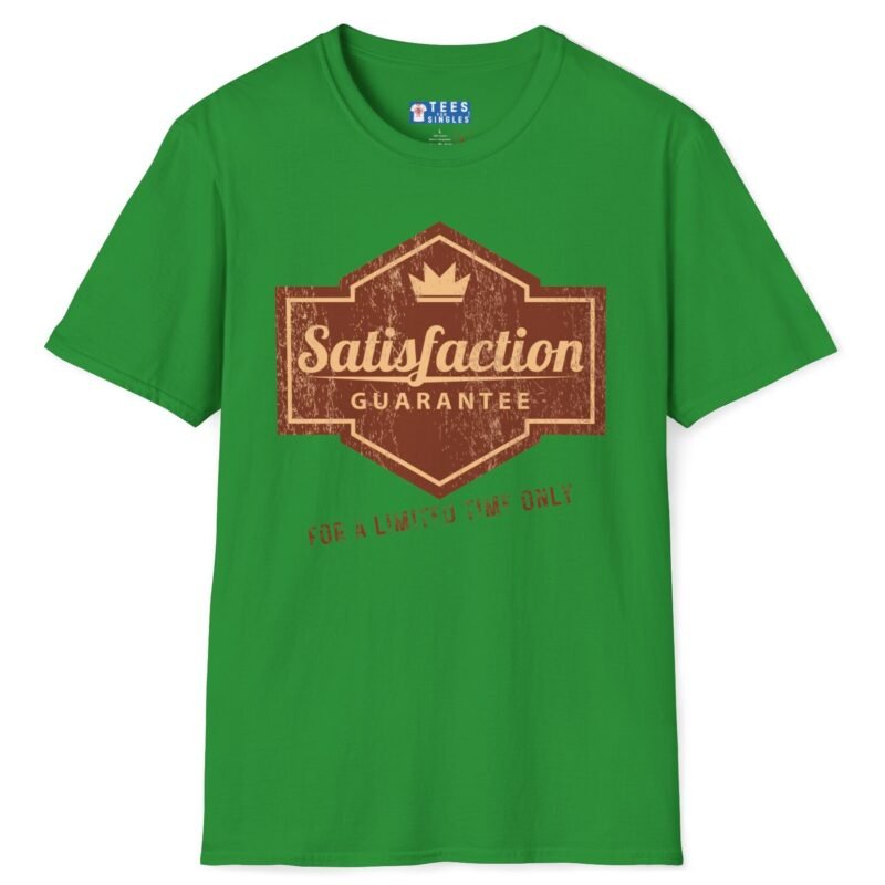 Satisfaction Guarantee For A Limited Time Only Tee 😉 Your Playful Promise! 👑 Irish Green by Tees For Singles