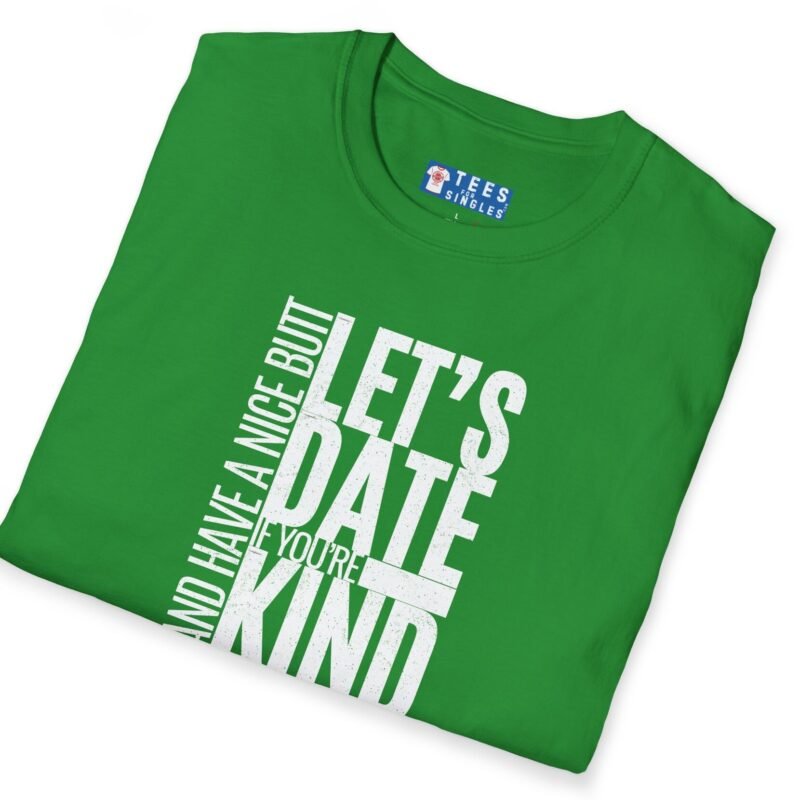 Let’s Date If You’re Kind (and Have a Nice Butt) Premium Tee 🍑😉 by Tees For Singles
