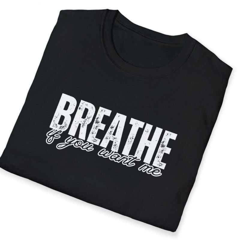 Breathe If You Want Me Tee 😏💨 by Tees For Singles