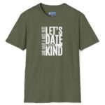 Let’s Date If You’re Kind (and Have a Nice Butt) Premium Tee 🍑😉 Military Green by Tees For Singles