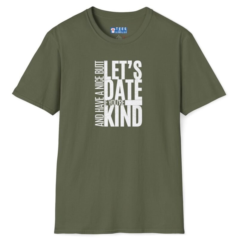 Let’s Date If You’re Kind (and Have a Nice Butt) Premium Tee 🍑😉 Military Green by Tees For Singles