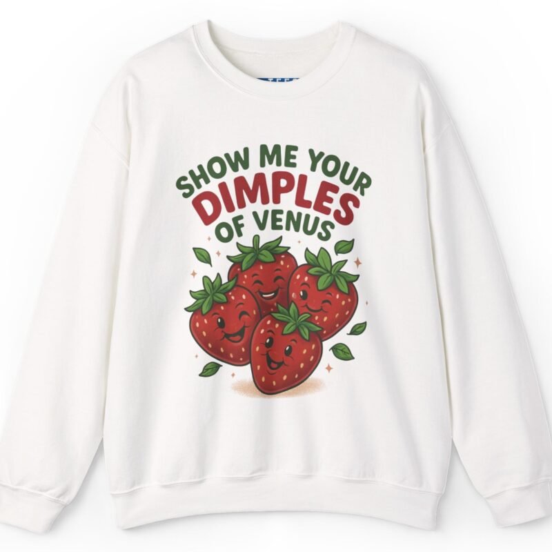 “Show Me Your Dimples of Venus” Cute Strawberry Graphic Soft Sweatshirt White by Tees For Singles