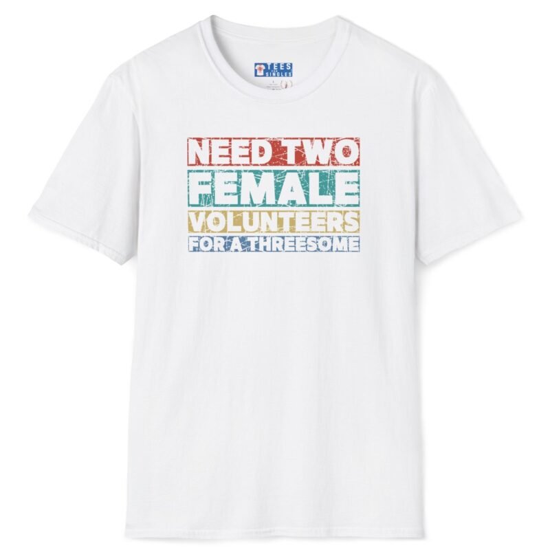 Need Two Female Volunteers For A Threesome (Vintage Color Strips) Funny T-Shirt 😉😂 White by Tees For Singles