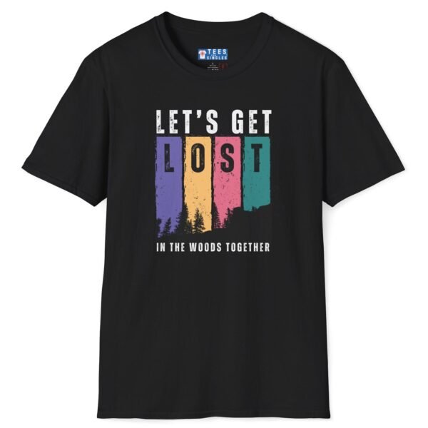 Let’s Get Lost in the Woods Together Tee 🌲💚 Inviting T-Shirt Black by Tees For Singles