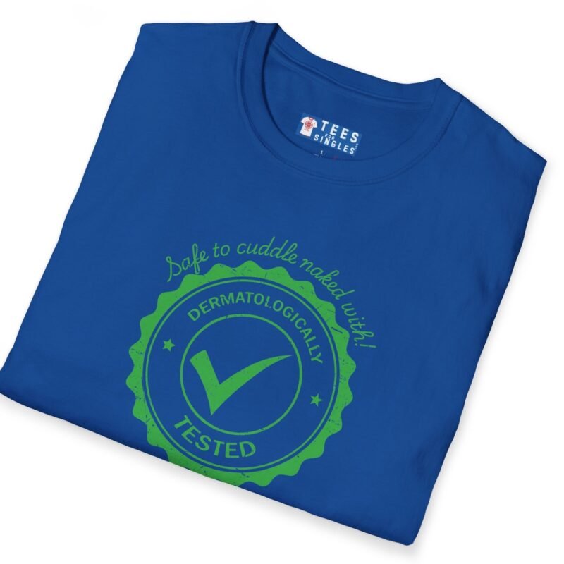Dermatologically Tested: Safe to Cuddle Naked With! Tee ✅🥰 Flirty T-shirt by Tees For Singles