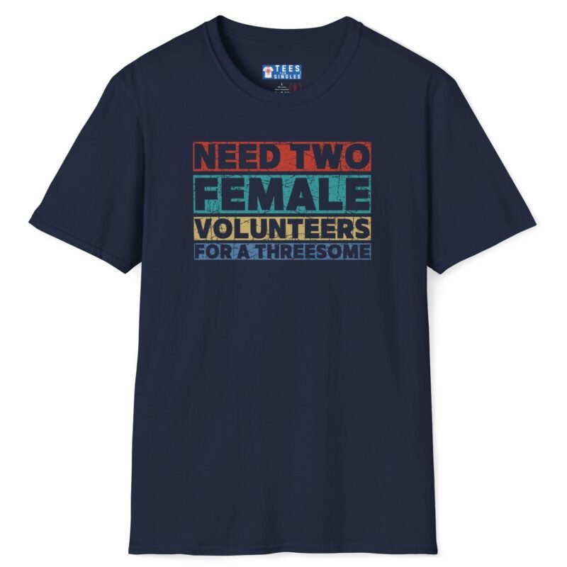 Need Two Female Volunteers For A Threesome (Vintage Color Strips) Funny T-Shirt 😉😂 Navy by Tees For Singles