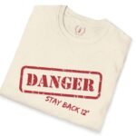 DANGER Stay Back 12″ Tee 😉 Your Flirtatious Ice-Breaker T-Shirt 💥 by Tees For Singles