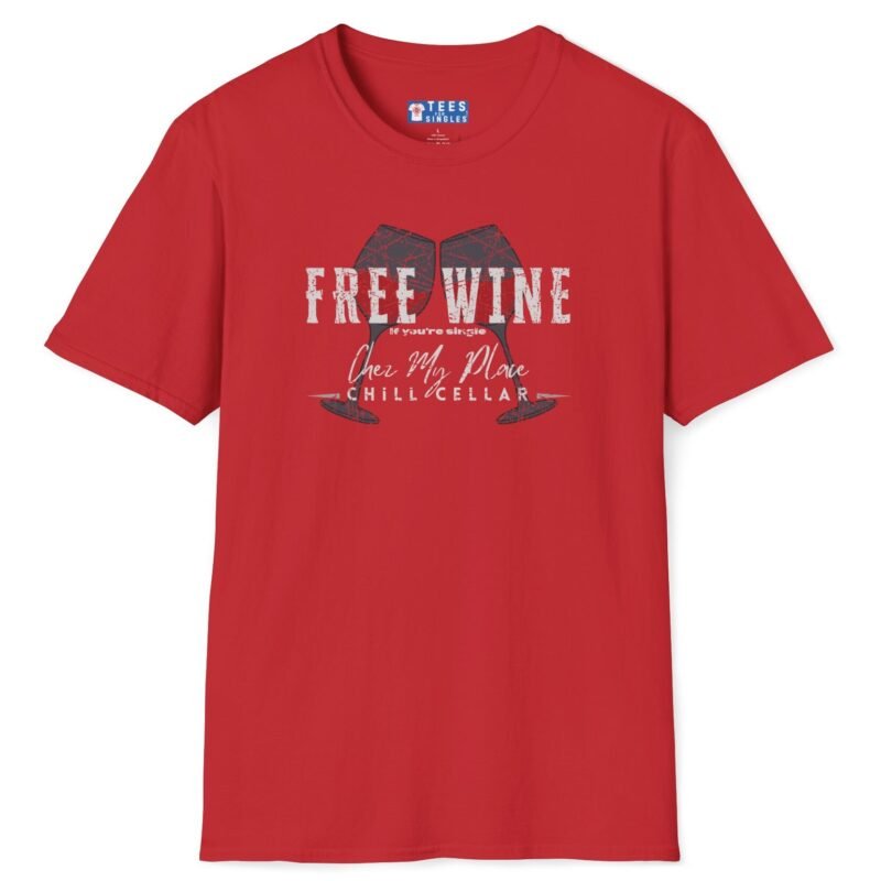 Free Wine If You Are Single – Chez My Place – Chill Cellar🍷T-shirt 😆 – Distressed Inviting Design T-shirt Red by Tees For Singles