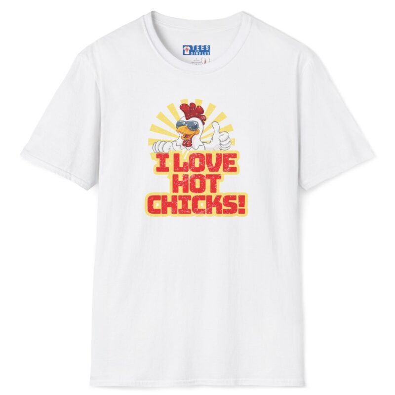 I Love Hot Chicks! T-Shirt 😂 Funny Rooster Flirty Tee White by Tees For Singles