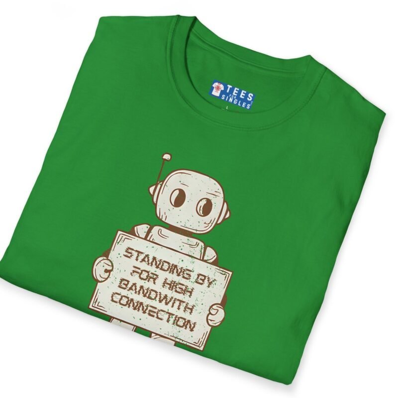 Standing By for High Bandwidth Connection Tee 🤖💬 by Tees For Singles