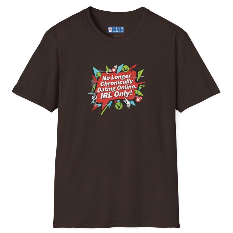 “No Longer Chronically Dating Online, IRL Only!” Retro Comic Design Tee 😎📵 Dark Chocolate by Tees For Singles