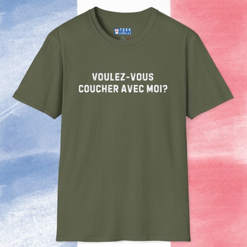 Voulez-Vous Coucher Avec Moi? Text Only Flirty Tee 🇫🇷❤️ Asking in French May Just Work! Military Green by Tees For Singles