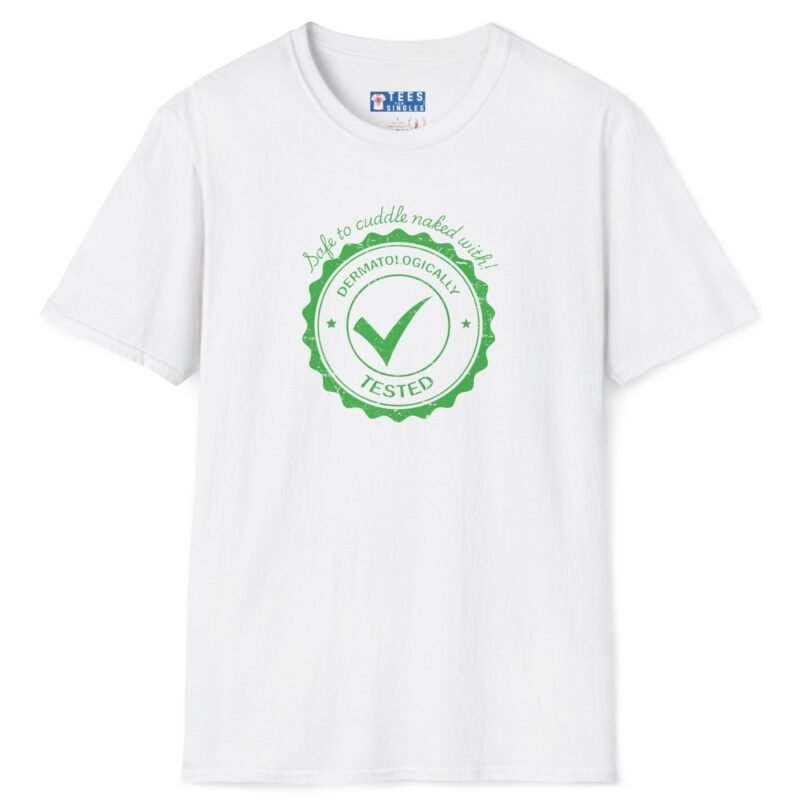 Dermatologically Tested: Safe to Cuddle Naked With! Tee ✅🥰 Flirty T-shirt White by Tees For Singles
