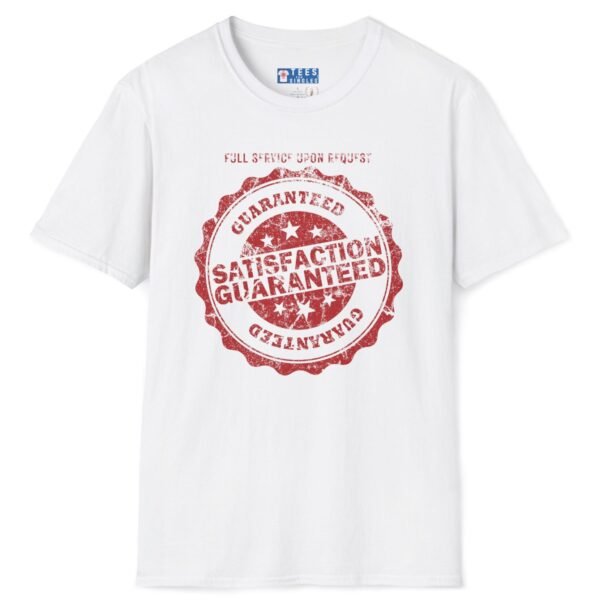 Satisfaction Guaranteed: Full Service Upon Request Tee 😉💯 by Tees For Singles